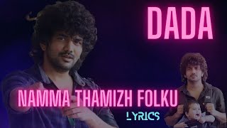 Namma Thamizh Folku - lyrics | Dada | Kavin | Jen Martin ft. Vaisagh | Ganesh K Babu