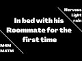 In Bed With His Roommate For The First Time [M4M] [M4TM] [Friends to ???] [Light Rain] [Nervous]
