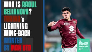 Who Is Raoul Bellanova? Torino’s Lightning Wing-Back Wanted By Man Utd (Ep. 406)