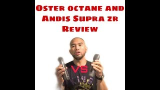 Andis supra zr vs oster octane Review and Comparison