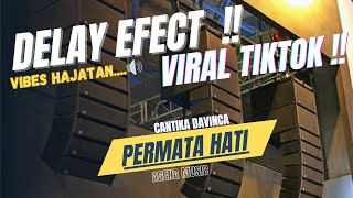 DELAY EFFECT VIRAL 🔊🔊 PERMATA HATI - CANTIKA DAVINCA - AGENG MUSIC