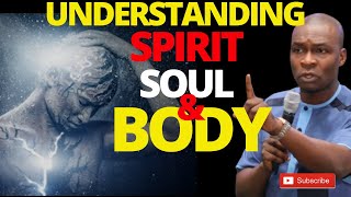 UNDERSTANDING SPIRIT SOUL AND BODY | APOSTLE JOSHUA SELMAN