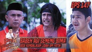 Babeh Agi Seneng Bima Bisa Kendalikan Lidah Api Fatih - Fatih Di Kampung Jawara Eps 147