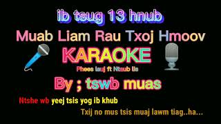 Muab Liam Rau Txoj Hmoov Karaoke - Instrumental - ib tsug 13 hnub - phees lauj ft ntaub lis