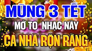 NHẠC XUÂN 2025 MÙNG 3 TẾT Mở To Nhạc Này Cả Nhà Rộn Ràng, Con Bướm Xuân, Cánh Thiệp Đầu Xuân