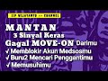 3 Sinyal Keras MANTAN GAGAL MOVE ON darimu || Jika ada 3 Sinyal ini, MANTAN akan GAGAL MOVE ON ABADI