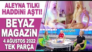 Beyaz Magazin 4 Ağustos 2022