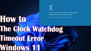 The Clock Watchdog Timeout Error in Windows 11 - 4 Fix