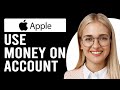 How To Use Money On Apple Account (How Do I Use My Money On Apple Account?)