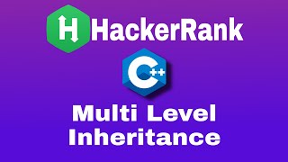 Multi Level Inheritance | HackerRank C++ Solution | English Explanation