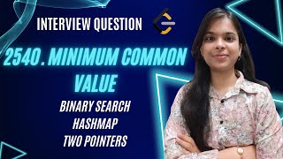2540. Minimum Common Value | Binary Search | HashMap | Two Pointers | 3 Approaches | Leetcode