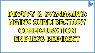 DevOps & SysAdmins: nginx subdirectory configuration endless redirect (2 Solutions!!)