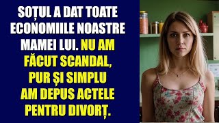 Soțul a dat toate economiile noastre mamei lui. Nu am făcut scandal pur și simplu am intentat divorț