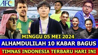 ⚽ Kabar Timnas Indonesia Hari Ini ~ MINGGU 05 MEI 2024 ~ Berita Timnas Indonesia Terbaru