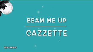 Beam Me Up - Cazzette (Lyrics) #beammeup #cazzette #lyrics #cazzettesong#aidababes #beammeupsongs