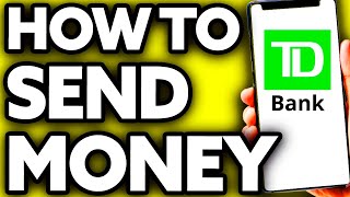 How To Send Money on TD Bank App (Easy 2024)