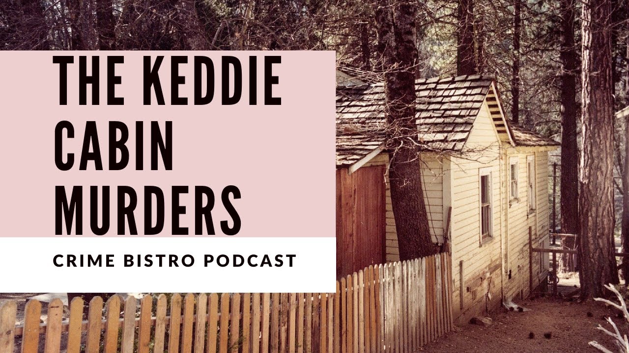 The Keddie Cabin Murders - Crime Bistro Podcast - YouTube