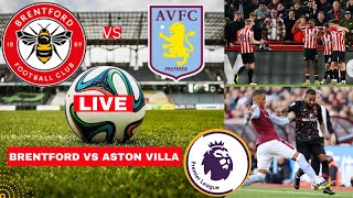 Brentford vs Aston Villa Live Stream Premier league Football EPL Match Today Commentary Score Vivo