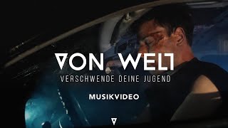 VON WELT - Verschwende deine Jugend (Official Music Video)