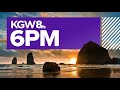 KGW Top Stories: 6 p.m., Tuesday May 28, 2024