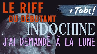 J'AI DEMANDÉ À LA LUNE - INDOCHINE à la GUITARE | + tablatures