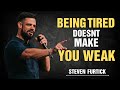 Pastor Steven Furtick: Being Tired Doesn't Make You Weak ✝️ | God Motivation