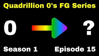 Quadrillion 0's FG Series  Season 1 Episode 15