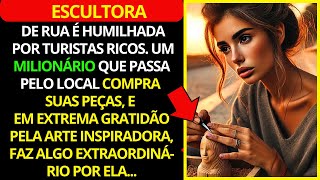 Escultora de Rua Humilhada se Torna Artista Famosa com Ajuda de Milionário