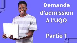 1- Tutoriel demande d'admission à l'Université du Québec en Outaouais (UQO)