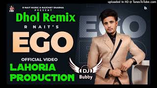 Ego R Nait Dhol Remix Ft Dj Bubby By Lahoria Production New Punjabi Song Dhol Remix 2022 Dj Bubby