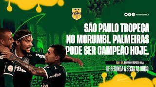 PALMEIRAS PODE SER CAMPEÃO HOJE | SÃO PAULO TROPEÇA