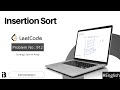 Insertion Sort | Coding Interview Question | Leetcode - 912 | InterviewBlog
