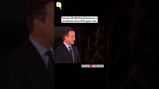 Former UK PM David Cameron's Prediction From 2015 Goes Viral | The Quint