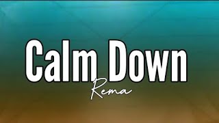 Rema - Calm Down (Lyrics) 🎶baby calm down 🎶