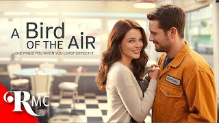 A Bird Of The Air | Rachel Nichols | FULL Length Film Adaptation of 'The Loop' | Romance Movie