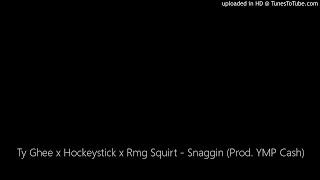 TYG “TheYoungGoat” x HOCKEYSTICK x Rmg Squirt - Snaggin (Prod. YMP Cash)