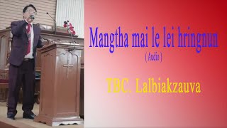 'Mangtha mai le lei hringnun'  -  TBC Lalbiakzauva