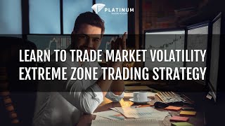 Trading Forex Market Volatility - The Platinum Extreme Zone Strategy