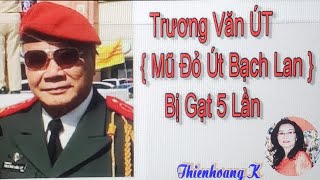 Trương Văn Út { Mũ Đỏ Út Bạch Lan } Bị Gạt 5 Lần / Diễn Đọc Thiên Hoàng