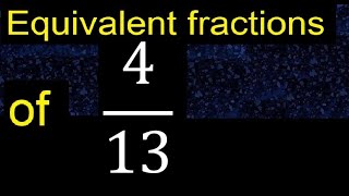 Equivalent fraction of 4/13 , what are they, examples