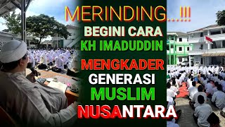 Merinding, Begini Cara Kyai Imad Mengkader Generasi Muslim Nusantara | Alfiyah | Manahijus Shofiyah