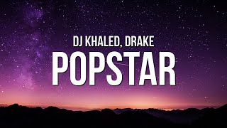 DJ Khaled - POPSTAR (Lyrics) ft. Drake