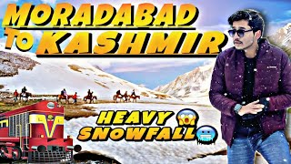 Moradabad to Kashmir by train (Heavy Snowfall Update)🏔️❄️