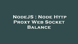 NodeJS : Node Http Proxy Web Socket Balance