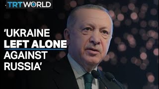 Türkiye’s President Erdogan: Ukraine is left alone against Russia