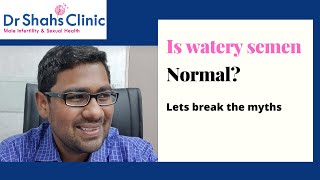 Is watery semen normal ? Causes of watery sperm \u0026 treatment