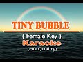 TINY BUBBLE - ( Female Key ) ( KARAOKE Version )