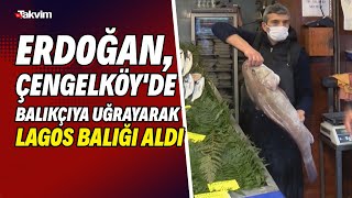 Erdoğan, Çengelköy'de balıkçıya uğrayarak lagos balığı aldı