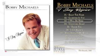 BOBBY MICHAELS  |  I SAY REJOICE (FULL ALBUM)