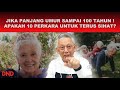 JIKA  PANJANG UMUR SAMPAI 100 TAHUN... APAKAH 10 PERKARA YANG HARUS KITA LAKUKAN UNTUK TERUS SIHAT ?